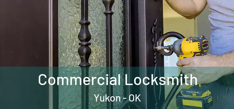 Commercial Locksmith Yukon - OK