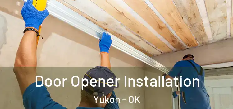 Door Opener Installation Yukon - OK