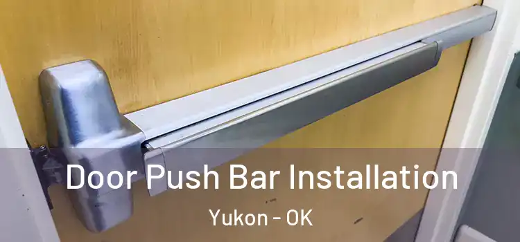 Door Push Bar Installation Yukon - OK