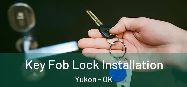 Key Fob Lock Installation Yukon - OK