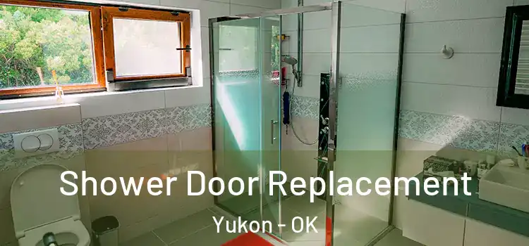 Shower Door Replacement Yukon - OK